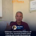 Vereador Coronel Ruy França, de Cabo Frio, anuncia projeto para criação do Fundo Municipal de Segurança