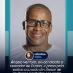 Ângelo Ventura, ex-candidato a vereador de Búzios, é preso pela polícia acusado de abusar de mulheres acolhidas por igreja