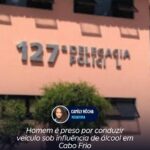 Homem é preso por conduzir veículo sob influência de álcool em Cabo Frio