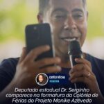 Deputado estadual Dr. Serginho comparece na formatura da Colônia de Férias do Projeto Monike Azevedo