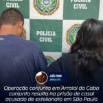 Operação conjunta em Arraial do Cabo conjunta resulta na prisão de casal acusado de estelionato em São Paulo