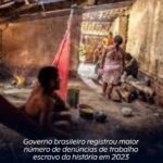 Governo brasileiro registrou maior número de denúncias de trabalho escravo da história em 2023