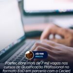 Faetec abre mais de 7 mil vagas nos cursos de Qualificação Profissional no formato EaD em parceria com a Cecierj