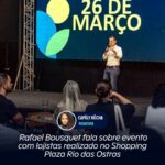 Rafael Bousquet fala sobre evento com lojistas realizado no Shopping Plaza Rio das Ostras