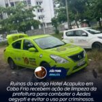 Ruínas do antigo Hotel Acapulco em Cabo Frio recebem ação de limpeza da prefeitura para combater o Aedes aegypti e evitar o uso por criminosos