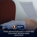 Prazo de inscrição para o ‘Enem dos Concursos’ termina nesta sexta-feira