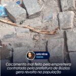 Calçamento mal feito pela empreiteira contratada pela prefeitura de Búzios gera revolta na população