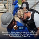 Foragido de Alagoas é preso em Maricá por homicídio do irmão em Operação da Polícia Civil de Cabo Frio