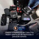 PMERJ e Prefeitura de Cabo Frio fazem operação de repressão à poluição sonora