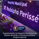 Superlotação no Hospital Municipal de Búzios durante o Carnaval provoca longas esperas