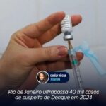 Rio de Janeiro ultrapassa 40 mil casos de suspeita de Dengue em 2024