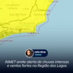 INMET emite alerta de chuvas intensas e ventos fortes na Região dos Lagos