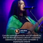 Canção sobre exploração sexual infantil na Ilha de Marajó provoca debate nacional e cobrança de ações para combater exploração infantil