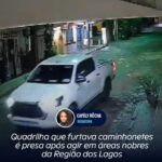 Quadrilha que furtava caminhonetes é presa após agir em áreas nobres da Região dos Lagos