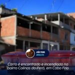 Carro é encontrado e incendiado no bairro Colinas do Peró, em Cabo Frio