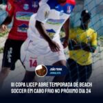 III Copa Licep abre temporada de Beach Soccer em Cabo Frio no próximo dia 24