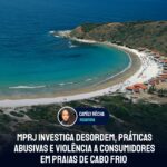 MPRJ investiga desordem, práticas abusivas e violência a consumidores em praias de Cabo Frio