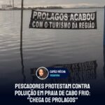 Pescadores protestam contra poluição em praia de Cabo Frio: “Chega de Prolagos”