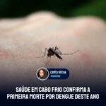 Saúde em Cabo Frio confirma a primeira morte por dengue deste ano