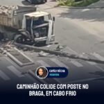 Caminhão colide com poste no Braga, em Cabo Frio