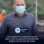 Corrupção em programa social gera crise no governo de Marcelo Magno em Arraial do Cabo