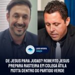 De Jesus para Judas? Roberto Jesus prepara rasteira em colega Átila Motta dentro do Partido Verde