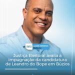 EXCLUSIVO! Justiça Eleitoral avalia a impugnação da candidatura de Leandro do Bope em Búzios. Descubra o caso: