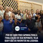 PSB de Cabo Frio caminha para a finalização de sua nominata. Veja quem são os favoritos na legenda: