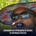 Assassino de empresário de Búzios se entrega a polícia
