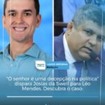 “O senhor é uma decepção na política” dispara Josias da Swell para Léo Mendes. Descubra o caso: