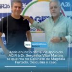 Após anúncio oficial de apoio do AGIR à Dr. Serginho, Vitor Martins se queima no Gabinete de Magdala Furtado. Descubra o caso: