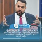 Davi Souza faz crítica criativa à prefeitura de Cabo Frio após ventania derrubar estrutura de creche em construção