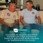 Caso eleito, Dr. Serginho deve iniciar mandato com mega auditoria na Prefeitura, Ação já está sendo chamada de “auditoria do fim do mundo”