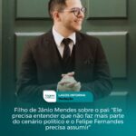 Filho de Jânio Mendes sobre o pai: “Ele precisa entender que não faz mais parte do cenário político e o Felipe Fernandes precisa assumir”