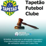 BOMBA: Suplentes e advogado planejam manobra judicial para assumir mandato de vereador eleito em Cabo Frio