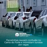 Flanelinhas causam confusão no Canto do Forte e intimidam turistas por vagas nas ruas