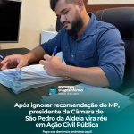 Após ignorar recomendação do MP, presidente da Câmara de São Pedro da Aldeia vira réu em Ação Civil Pública