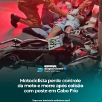 Motociclista perde controle da moto e morre após colisão com poste em Cabo Frio