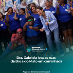Dra. Gabriela lota as ruas da Boca do Mato em caminhada