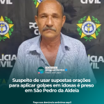 Suspeito de usar supostas orações para aplicar golpes em idosas é preso em São Pedro da Aldeia