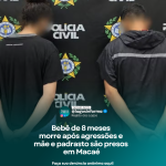 Bebê de 8 meses morre após agressões e mãe e padrasto são presos em Macaé