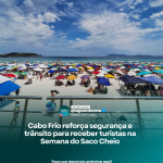 Cabo Frio reforça segurança e trânsito para receber turistas na Semana do Saco Cheio