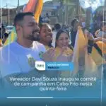 Vereador Davi Souza inaugura comitê de campanha em Cabo Frio nesta quinta-feira