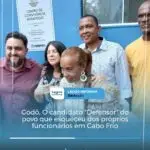 Godô, O candidato “Defensor” do povo que esqueceu dos próprios funcionários em Cabo Frio. Descubra o caso: