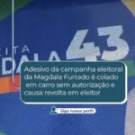 Eleitor denuncia propaganda eleitoral irregular de Magdala Furtado: Adesivo colado em veículo sem autorização